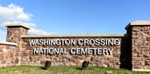 Washington Crossing National Cemetery located at 830 Highland Road, Newtown, PA  18940 opened for burials on February 16, 2010.  Cemetery Administration Office 215-504-5610  ~    Funeral Arrangements 800-535-1117.